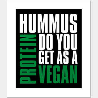 Funny Vegan Hummus Protein Do You Get Posters and Art